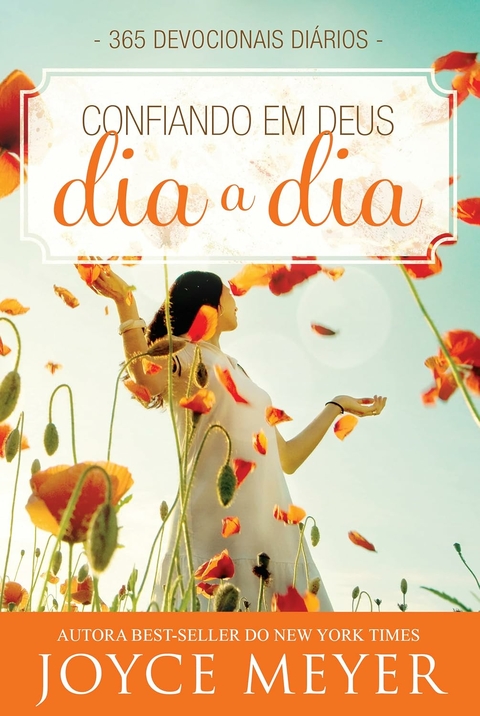 CONFIANDO EM DEUS - 365 DEVOCIONAIS DIÁRIOS - JOYCE MEYER - BELLO PUBLICAÇÕES