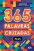 365 PALAVRAS CRUZADAS PLUS - VOL. I - CIRANDA CULTURAL