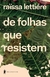 DE FOLHAS QUE RESISTEM - RAÏSSA LATTIÉRE - BIBLIOTECA AZUL