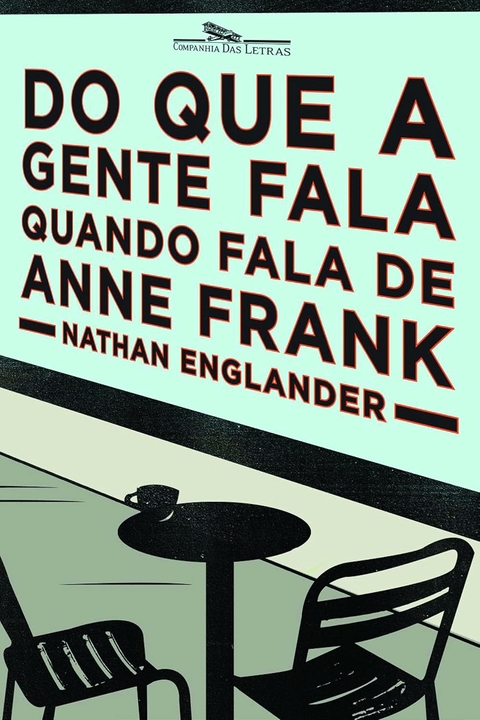 DO QUE A GENTE FALA QUANDO FALA DE ANNE FRANK - NATHAN ENGLANDER - COMPANHIA DAS LETRAS