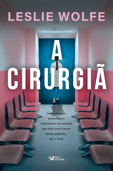 A CIRURGIÂ - LESLIE WOLFE - FARO EDITORIAL