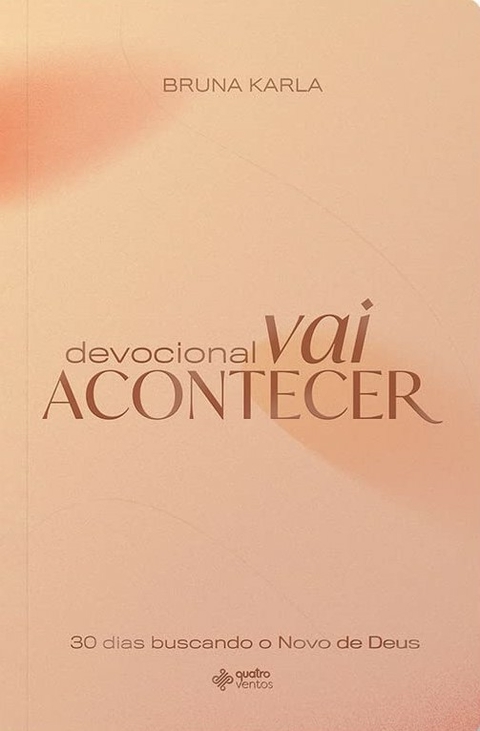 DEVOCIONAL - VAI ACONTECER - BRUNA KARLA - QUATRO VENTOS