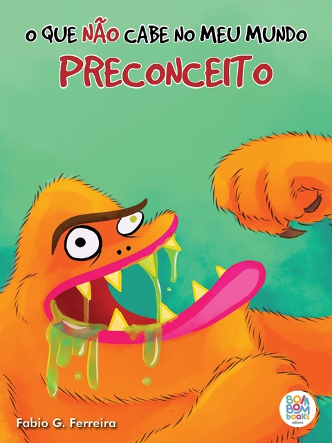 O QUE NÃO CABE NO MEU MUNDO - PRECONCEITO - FÁBIO G. FERREIRA - BOM BOM BOOK´S