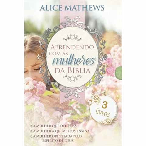 BOX - APRENDENDO COM AS MULHERES DA BÍBLIA - 3 LIVROS - ALICE MATHEWS - PÃO DIÁRIO