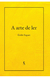 A arte de ler - Émile Faguet