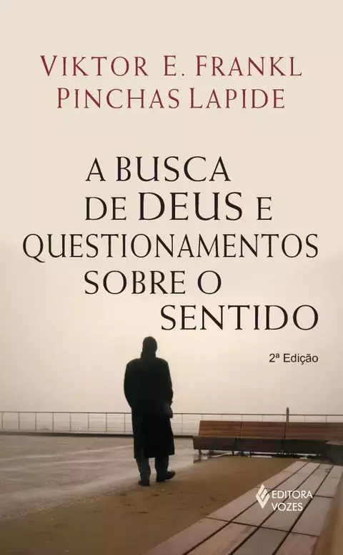 A busca de Deus e questionamentos sobre o sentido - Viktor Frankl, Pinchas Lapide
