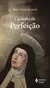 Caminho de Perfeição - Santa Teresa de Jesus