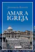 Amar a Igreja - São Josemaria Escrivá