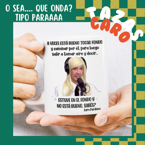 Taza de ceramica - Caro "A veces esta bueno tocar fondo"