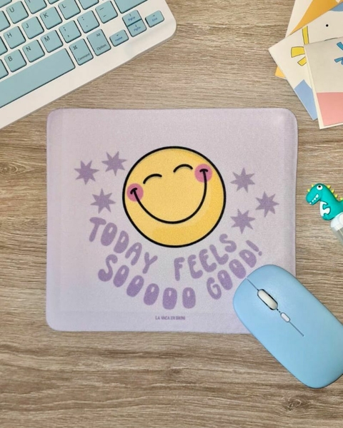 Mousepad "Today Feels Soooo good" - comprar online