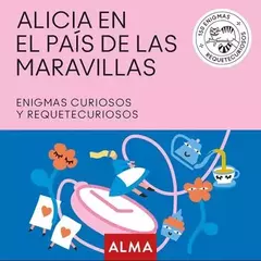 Alicia en el país de las maravillas- Enigmas curiosos y requetecuriosos