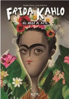 FRIDA KAHLO : DEL DOLOR AL ARTE