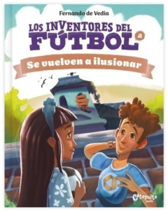 Los inventores del fútbol: Se vuelven a ilusionar