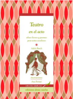 TEATRO EN EL ACTO: OBRAS BREVES Y POEMAS PARA ACTOS ESCOLARES