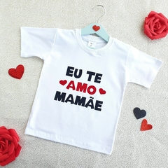 Camiseta Eu te Amo Mamãe (branco) - comprar online