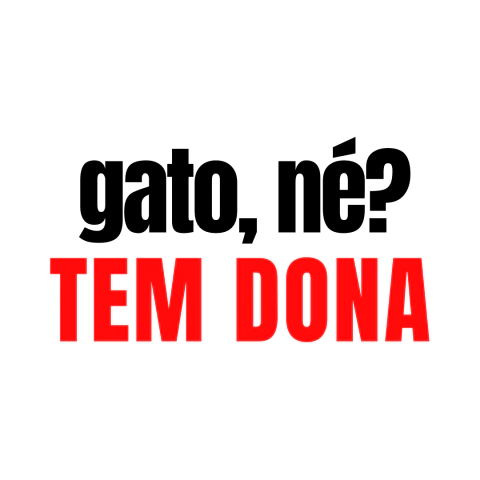 “Gato, né? Tem dona”