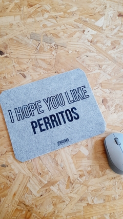 I HOPE YOU LIKE PERRITOS
