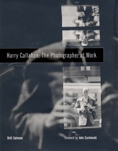 Callahan, Harry - The Photographer at Work