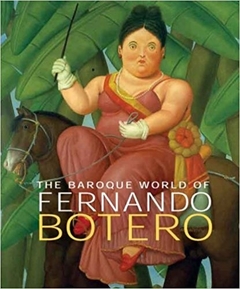 Botero, Fernando - Baroque World of Fernando Botero