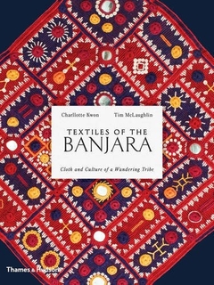 Textiles of the Banjara - Clothe and Culture of a Wandering Tribe