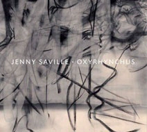 Saville, Jenny - Jenny Saville: Oxyrhynchus