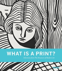 What is a Print? - Selections from The Museum of Modern Art