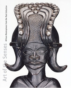 Art of the Senses - African Masterpieces from the Teel Collection