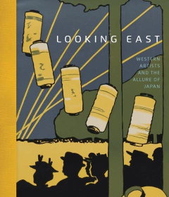 Looking East : Western Artists and the Allure of Japan