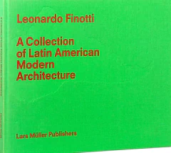 A Collection of Latin American Modern Architecture - Leonardo Finotti