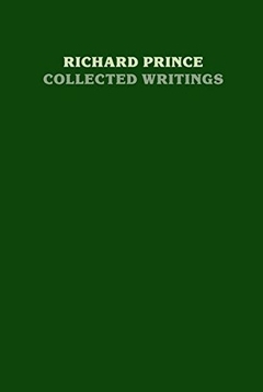 Richard Prince - Collected Writings