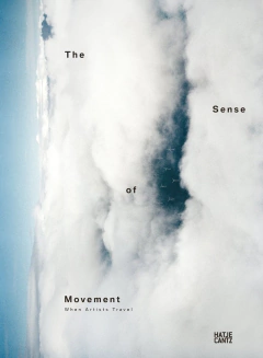 The Sense of Movement : When Artists Travel