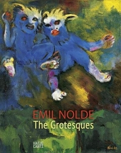 The Grotesques - Emil Nolde