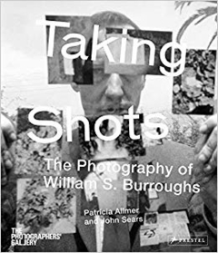 Taking Shots: The Photography of William S. Burroughs