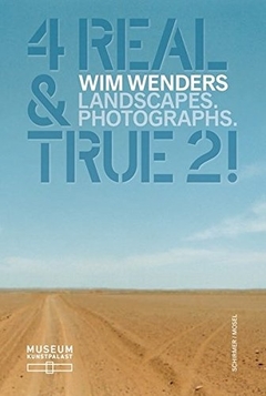 Wim Wenders. Landscapes. Photographs - 4 Real and True 2