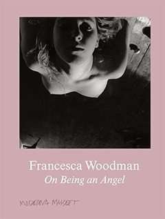 Francesca Woodman - on Being an Angel