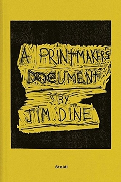 Jim Dine . A Printmakers Document