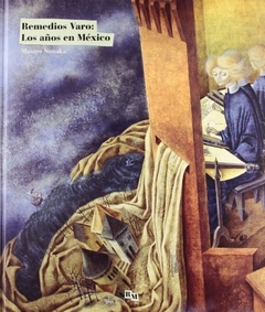 Remedios Varo - Los años en México