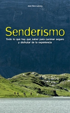 Senderismo - Todo lo que hay que saber para caminar seguro y disfrutar de la experiencia