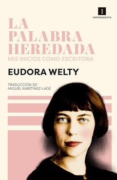 La palabra heredada - Mis inicios como escritora - Eudora Welty - comprar online