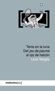 Tenis en la luna - Del jeu de paume au ojo del halcón