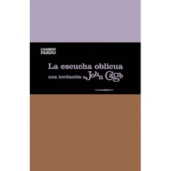 ESCUCHA OBLICUA. Una invitacion a John Cage