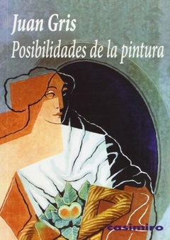 Juan Gris. Posibilidades de la pintura