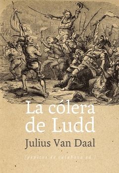 La cólera de Ludd - Julius Van Daal