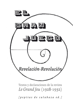 El Gran Juego - Textos y declaraciones de la revista Le Grand Jeu (1928-1932)