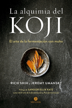 La alquimia del koji - El arte de la fermentación con moho