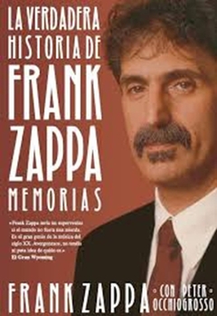 LA VERDADERA HISTORIA DE FRANK ZAPPA, MEMORIAS