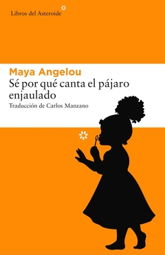 Yo sé por qué canta el pájaro enjaulado - Maya Angelou