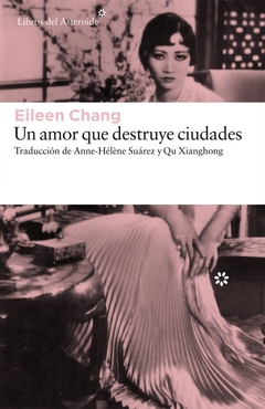 Un amor que destruye ciudades - Eileen Chang - comprar online