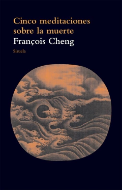 Cinco meditaciones sobre la muerte - François Cheng - comprar online