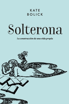 Solterona - Kate Bolick